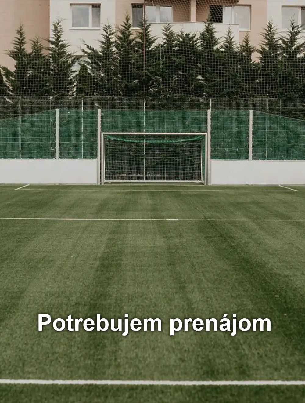 Potrebujem prenajať ihrisko